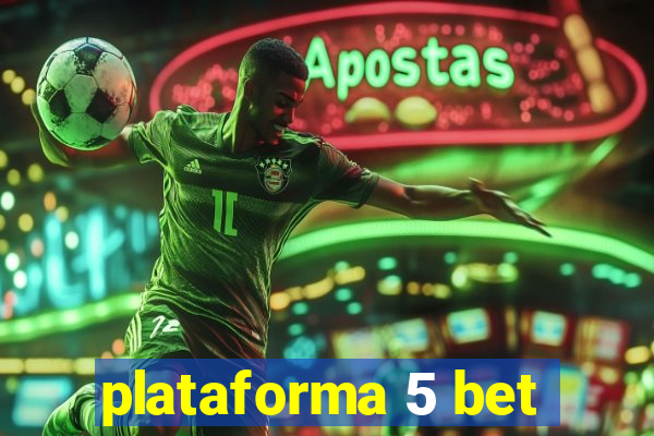 plataforma 5 bet